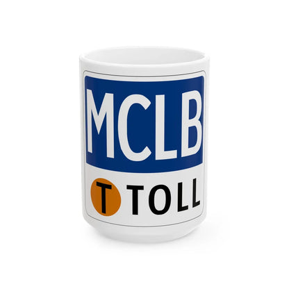 Toll Texas MCLB new (Texas) (Road Sign) White Coffee Mug 15oz - Go Mug Yourself