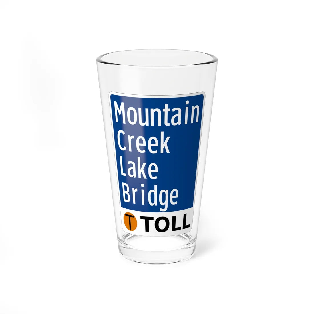 Toll Texas Mountain Creek Lake Bridge (Texas) (Road Sign) Pint Glass 16oz 16oz - Go Mug Yourself
