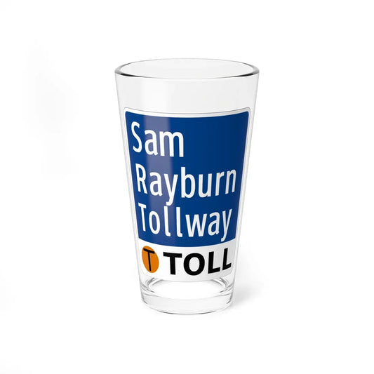 Toll Texas Sam Rayburn Tollway (Texas) (Road Sign) Pint Glass 16oz 16oz - Go Mug Yourself