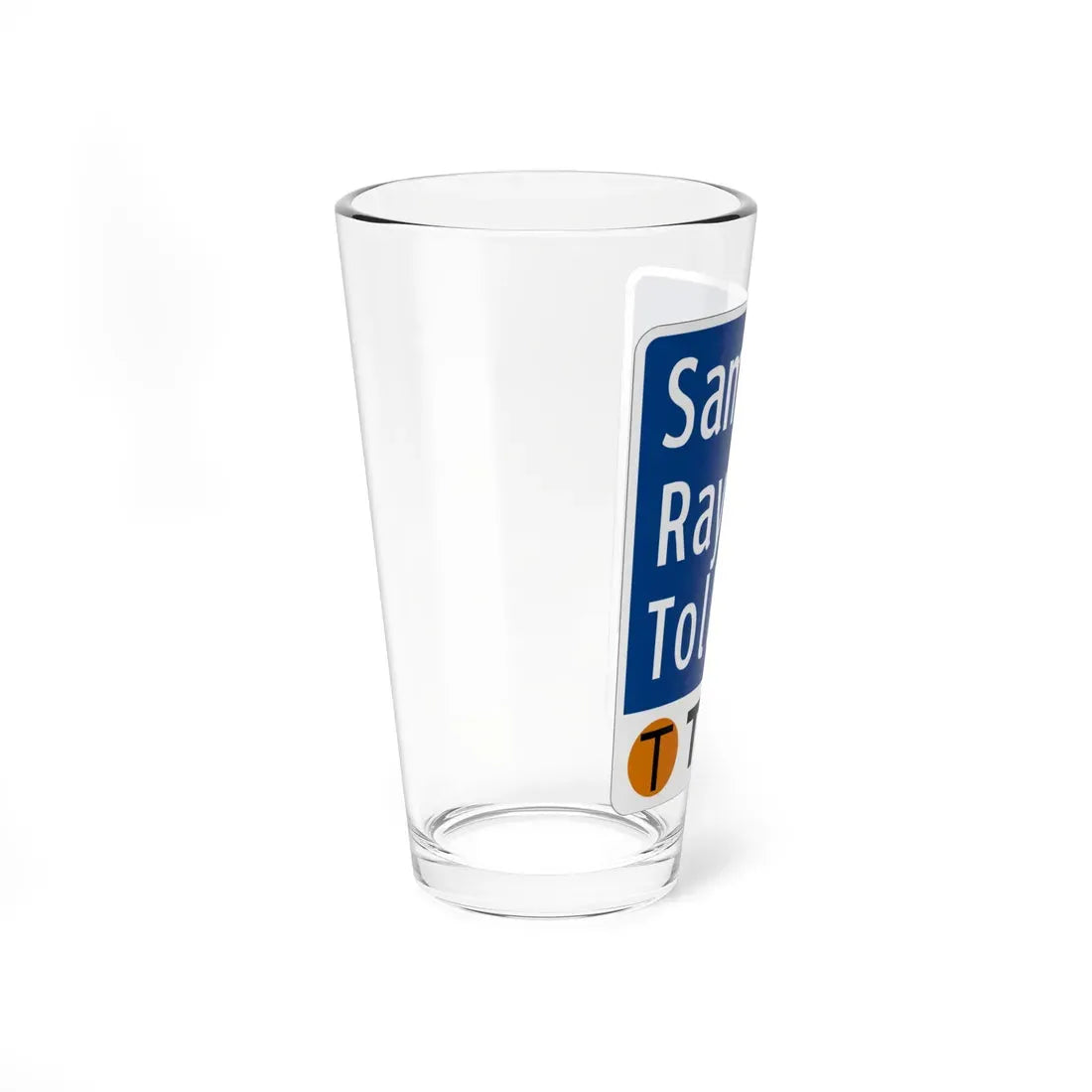 Toll Texas Sam Rayburn Tollway (Texas) (Road Sign) Pint Glass 16oz - Go Mug Yourself