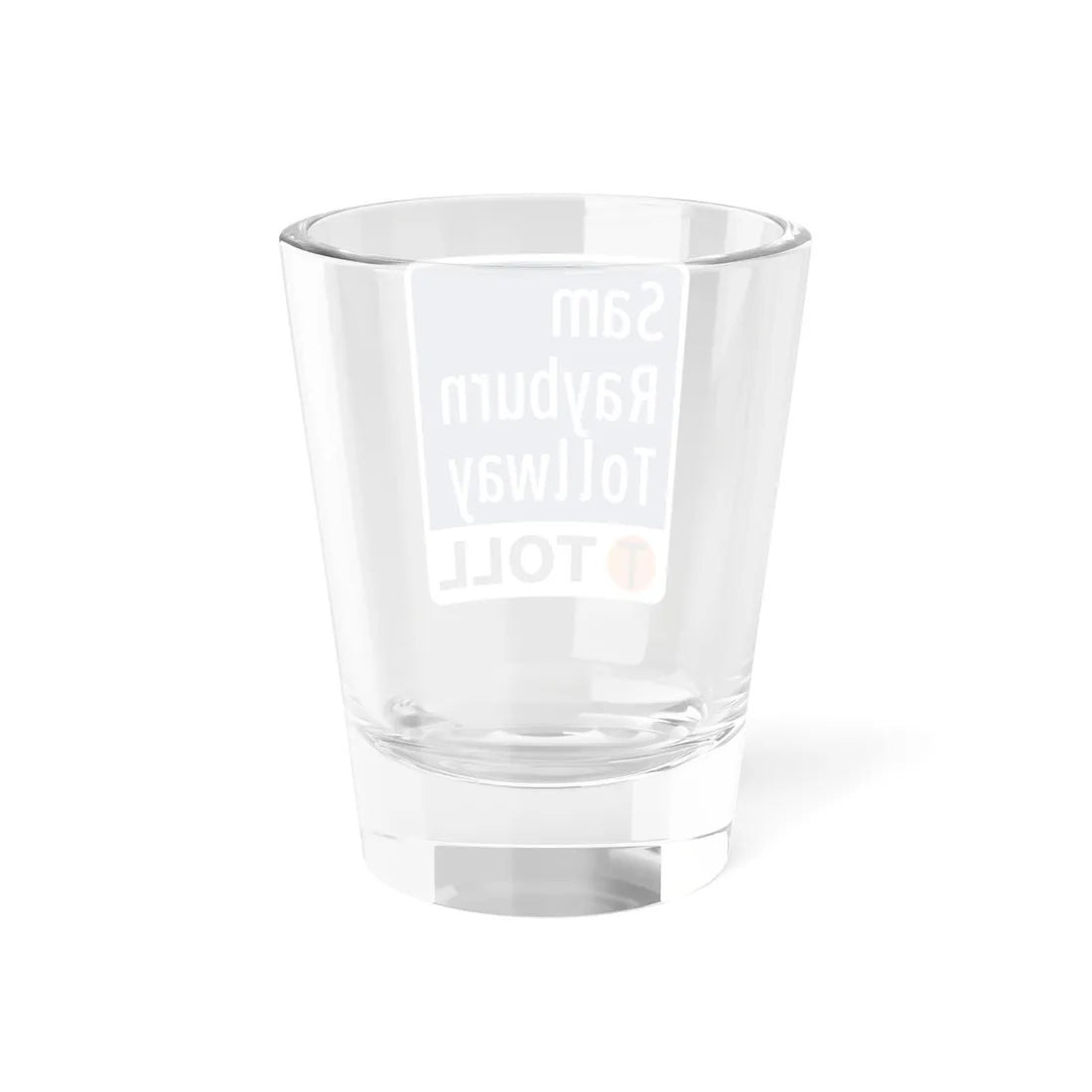 Toll Texas Sam Rayburn Tollway (Texas) (Road Sign) Shot Glass 1.5oz - Go Mug Yourself