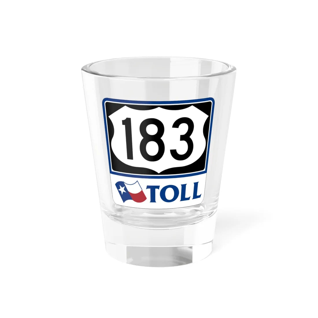 Toll Texas U.S. Highway 183 (Texas) (Road Sign) Shot Glass 1.5oz 1.5oz - Go Mug Yourself