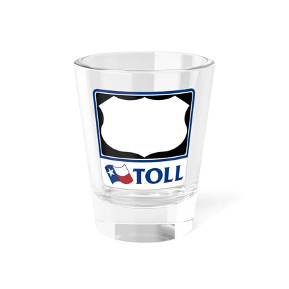 Toll Texas U.S. Highway blank (Texas) (Road Sign) Shot Glass 1.5oz 1.5oz - Go Mug Yourself