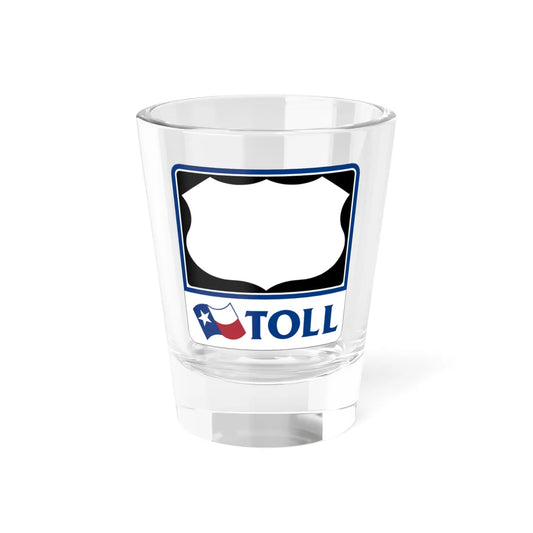 Toll Texas U.S. Highway blank (Texas) (Road Sign) Shot Glass 1.5oz 1.5oz - Go Mug Yourself