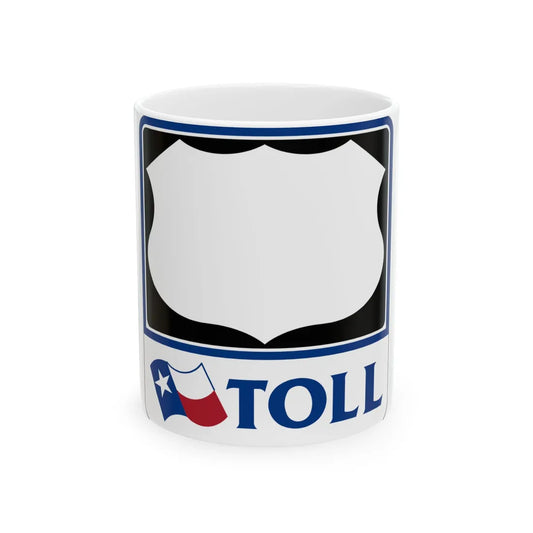 Toll Texas U.S. Highway blank (Texas) (Road Sign) White Coffee Mug 11oz - Go Mug Yourself