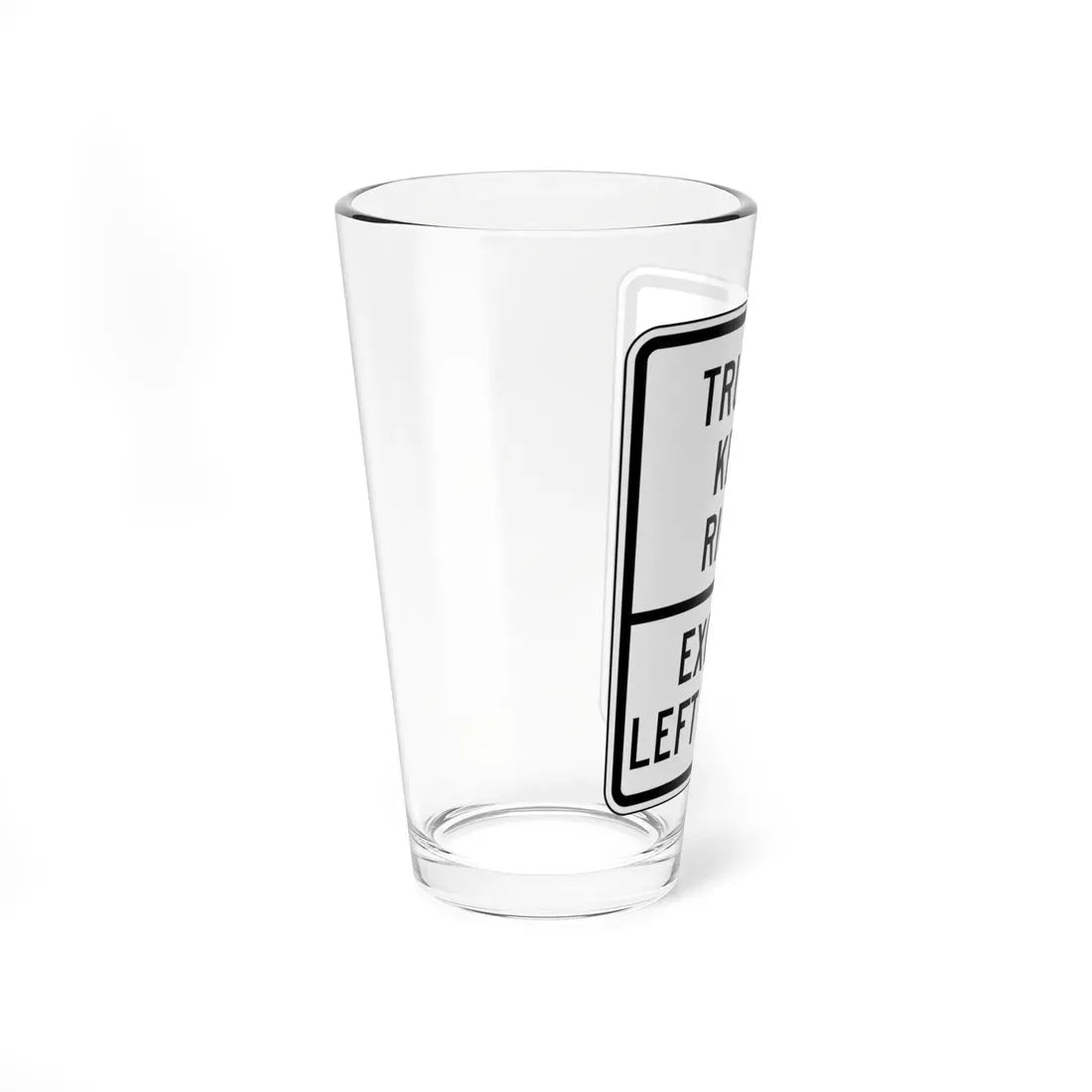 TRUCKS AEEP RIGHT EXCEPT LEFT TURNS Delaware R4-3-DE (Delaware) (Road Sign) Pint Glass 16oz - Go Mug Yourself