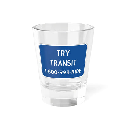 TRY TRANSIT 1800998RIDE FDOT Road sign FTP-59-04 (Florida) (Road Sign) Shot Glass 1.5oz 1.5oz - Go Mug Yourself