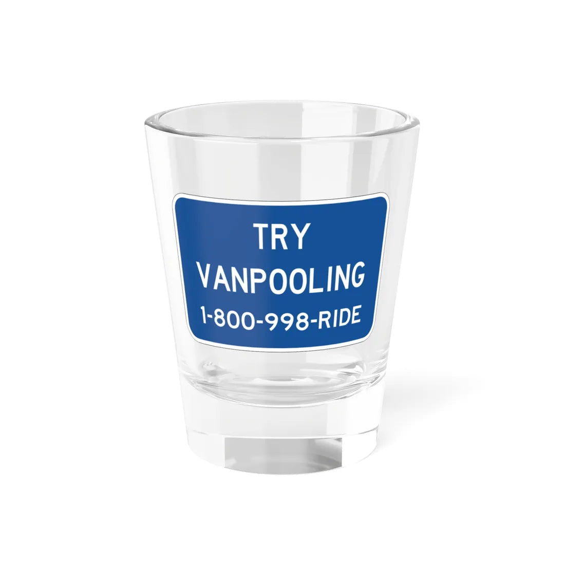 TRY VANPOOLING 1800998RIDE FDOT Road sign FTP-57-04 (Florida) (Road Sign) Shot Glass 1.5oz 1.5oz - Go Mug Yourself