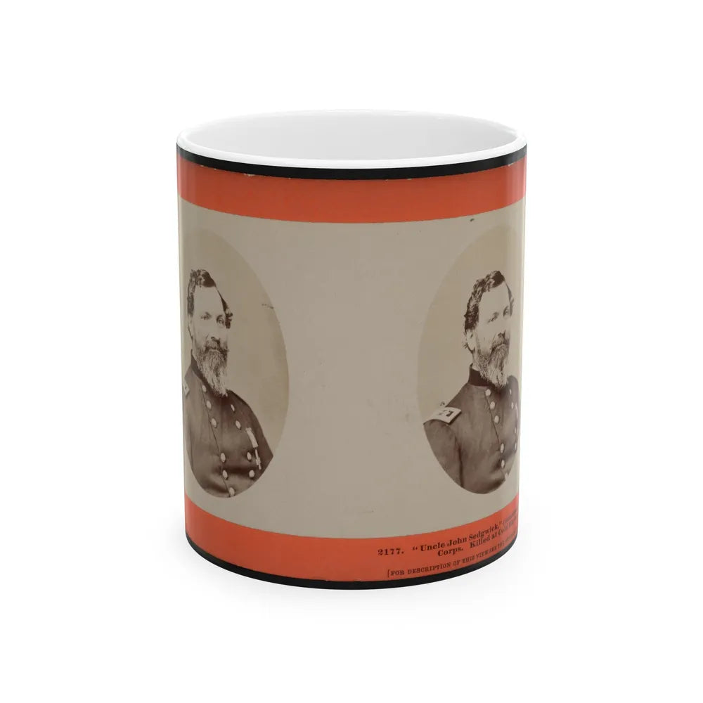 Uncle John Sedgwick, (Commander Of The Sixth Corps. Killed At Cold Harbor) (U.S. Civil War) White Coffee Mug-11oz-Go Mug Yourself