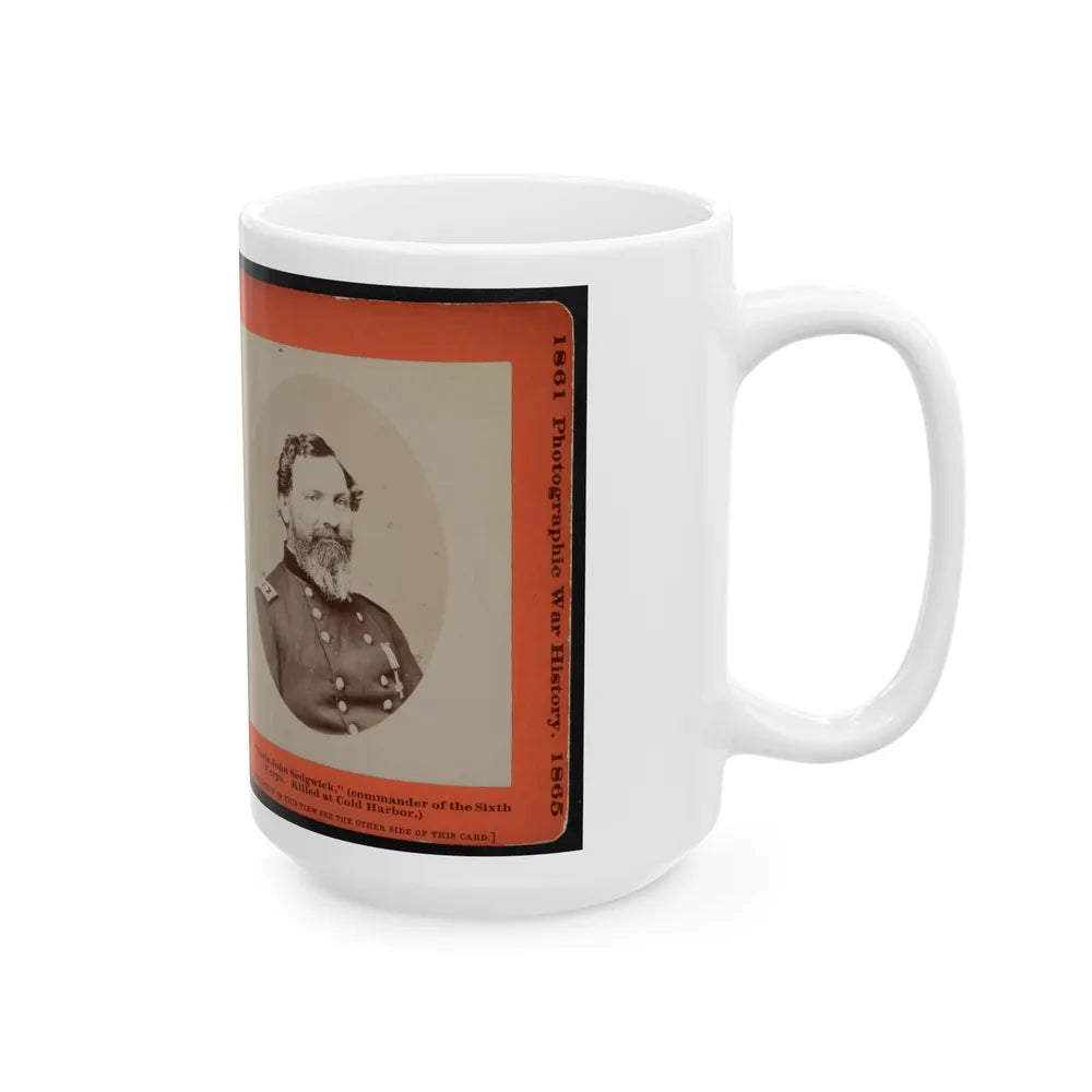 Uncle John Sedgwick, (Commander Of The Sixth Corps. Killed At Cold Harbor) (U.S. Civil War) White Coffee Mug-Go Mug Yourself