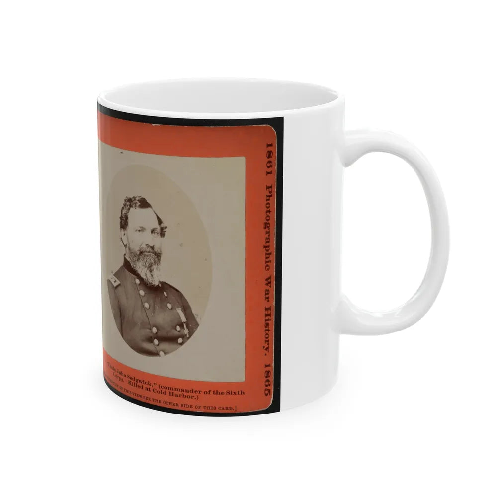 Uncle John Sedgwick, (Commander Of The Sixth Corps. Killed At Cold Harbor) (U.S. Civil War) White Coffee Mug-Go Mug Yourself