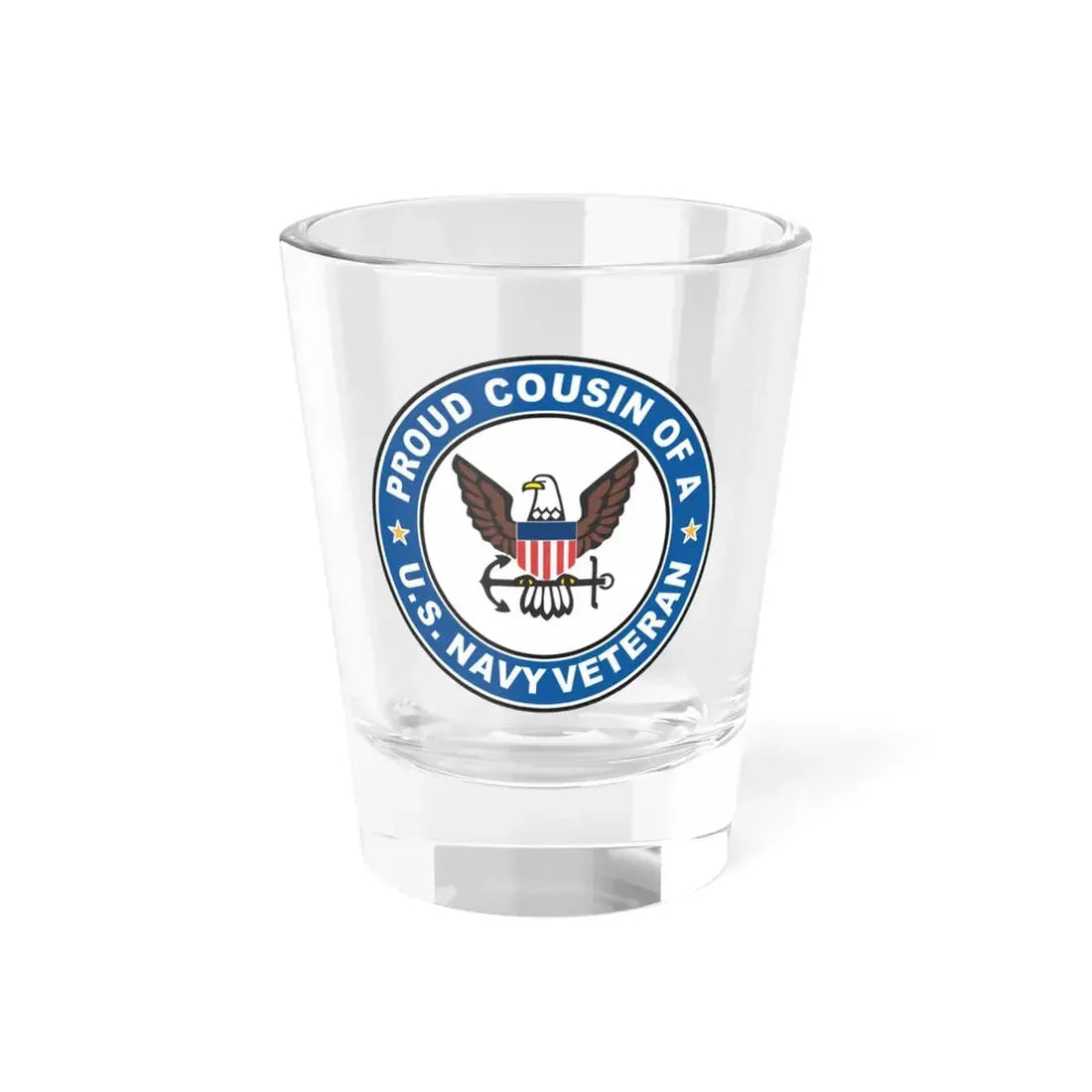 US Navy Veteran Proud Cousin (U.S. Navy) Shot Glass 1.5oz - Go Mug Yourself