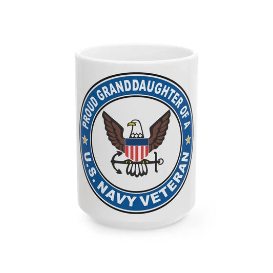 US Navy Veteran Proud Granddaughter (U.S. Navy) White Coffee Mug 15oz - Go Mug Yourself