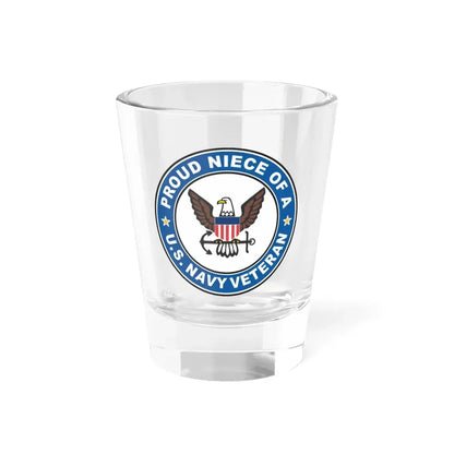 US Navy Veteran Proud Niece (U.S. Navy) Shot Glass 1.5oz 1.5oz - Go Mug Yourself