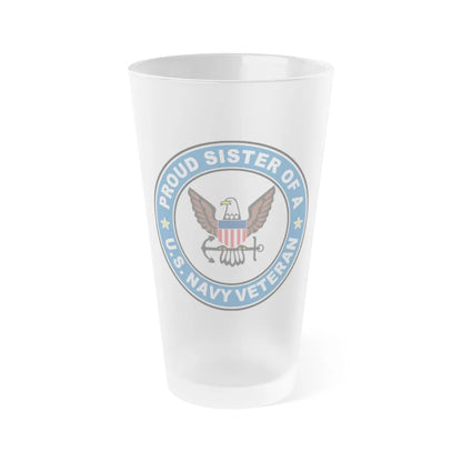 US Navy Veteran Proud Sister (U.S. Navy) Frosted Pint Glass 16oz-Go Mug Yourself