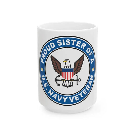 US Navy Veteran Proud Sister (U.S. Navy) White Coffee Mug 15oz - Go Mug Yourself
