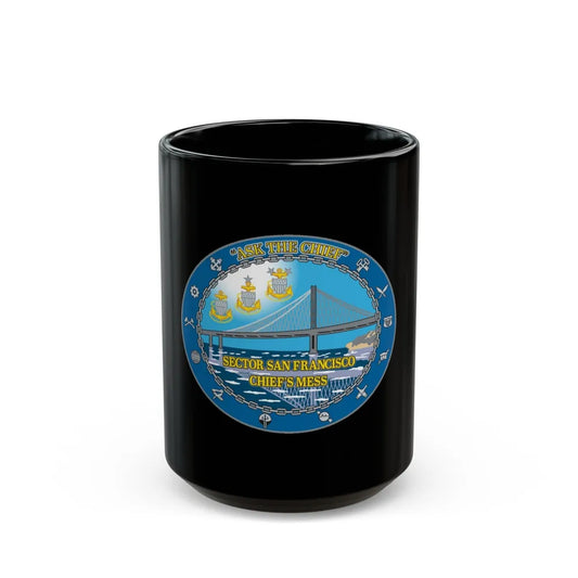 USCGS San Francisco Ask The Chief (U.S. Coast Guard) Black Coffee Mug-15oz-Go Mug Yourself