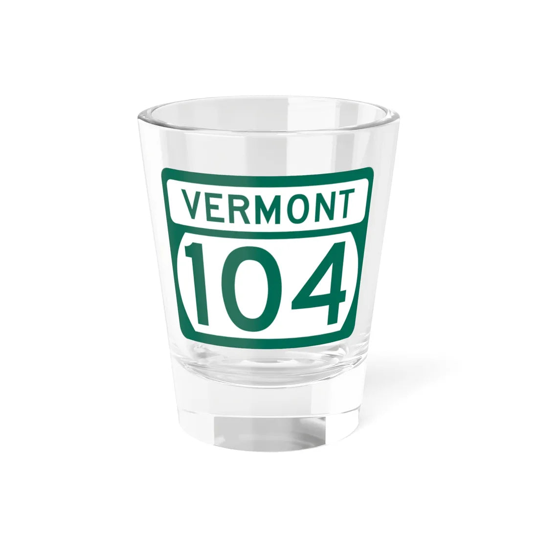 Vermont 104 (Vermont) (Road Sign) Shot Glass 1.5oz 1.5oz - Go Mug Yourself