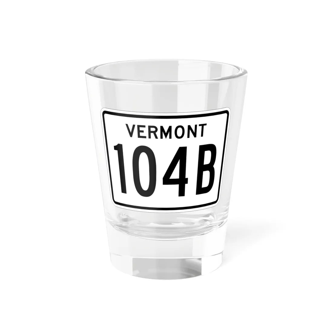 Vermont 104B 1955 (Vermont) (Road Sign) Shot Glass 1.5oz 1.5oz - Go Mug Yourself