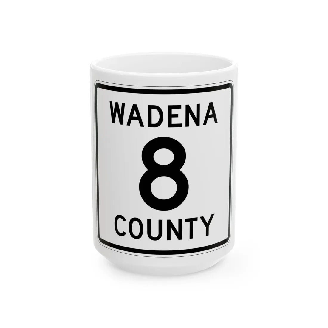 Wadena County 8 MN (Minnesota) (Road Sign) White Coffee Mug 15oz - Go Mug Yourself