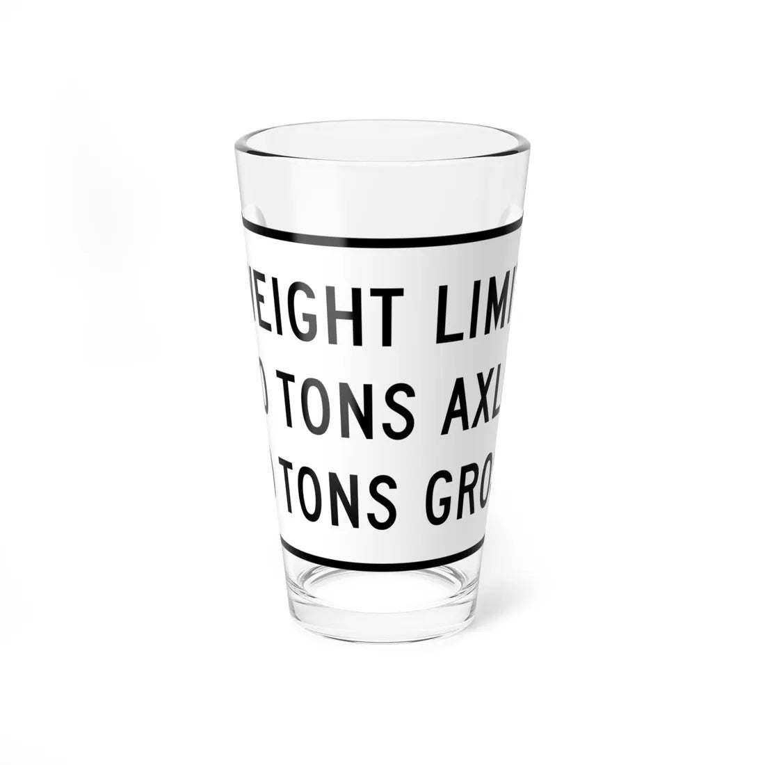 WEIGHT LIMIT IO TONS AXLE 40 TONS GROSS Illinois MUTCD R12-I108 (Illinois) (Road Sign) Pint Glss 16oz 16oz - Go Mug Yourself