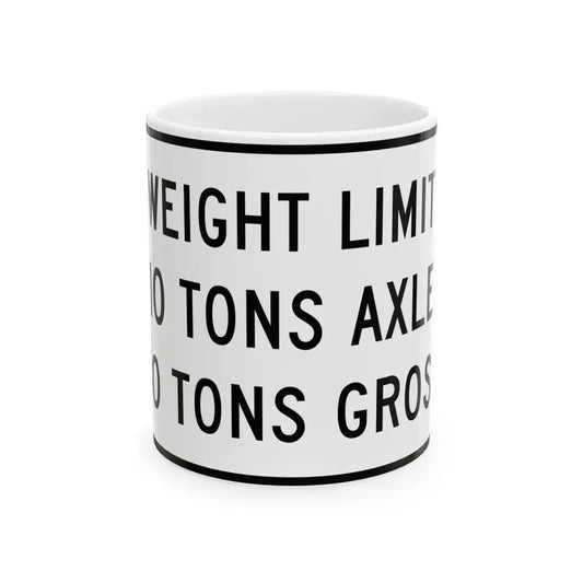 WEIGHT LIMIT IO TONS AXLE 40 TONS GROSS Illinois MUTCD R12-I108 (Illinois) (Road Sign) White Coffee Mug 11oz - Go Mug Yourself