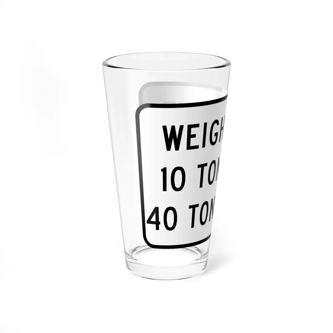WEIGHT LIMIT IQ TONS AXLE 40 TONS GROSS Illinois MUTCD R12-I108 template (Illinois) (Road Sign) Pint Glass 16oz - Go Mug Yourself