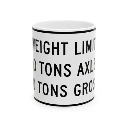 WEIGHT LIMIT IQ TONS AXLE 40 TONS GROSS Illinois MUTCD R12-I108 template (Illinois) (Road Sign) White Coffee Mug 11oz - Go Mug Yourself