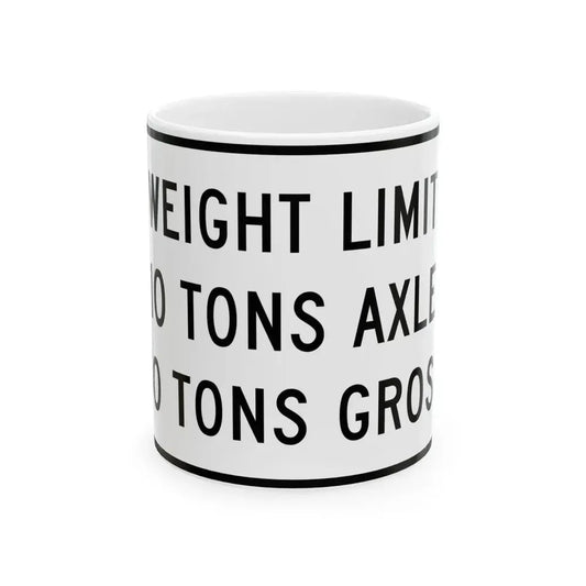 WEIGHT LIMIT IQ TONS AXLE 40 TONS GROSS Illinois MUTCD R12-I108 template (Illinois) (Road Sign) White Coffee Mug 11oz - Go Mug Yourself