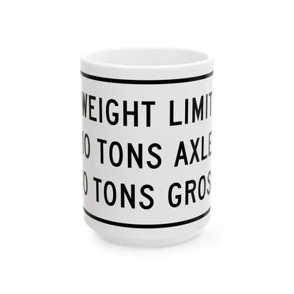 WEIGHT LIMIT IQ TONS AXLE 40 TONS GROSS Illinois MUTCD R12-I108 template (Illinois) (Road Sign) White Coffee Mug 15oz - Go Mug Yourself