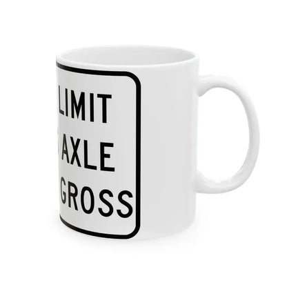 WEIGHT LIMIT IQ TONS AXLE 40 TONS GROSS Illinois MUTCD R12-I108 template (Illinois) (Road Sign) White Coffee Mug - Go Mug Yourself
