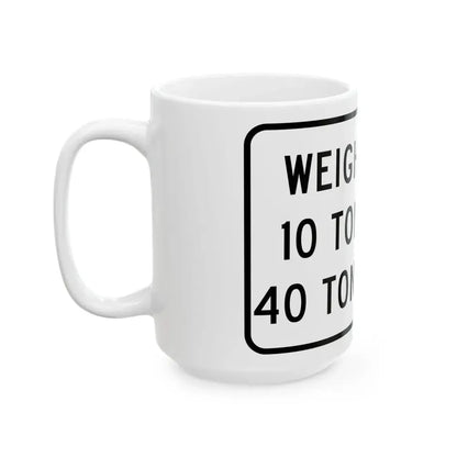 WEIGHT LIMIT IQ TONS AXLE 40 TONS GROSS Illinois MUTCD R12-I108 template (Illinois) (Road Sign) White Coffee Mug - Go Mug Yourself