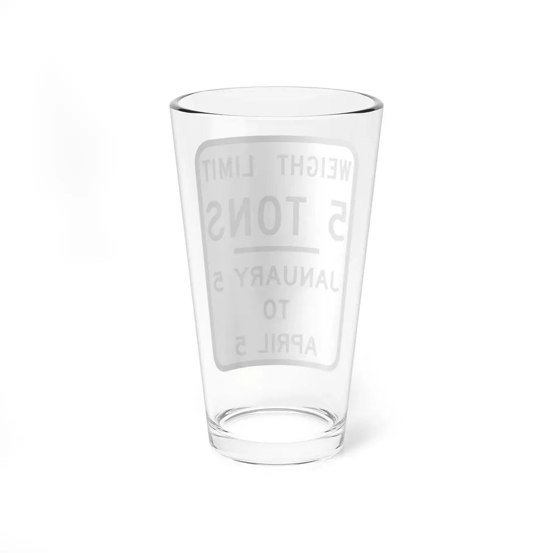 WEIGHT LIMIT JANUARY 5 TO APRIL 5 Illinois MUTCD R12-I104 template (Illinois) (Road Sign) Pint Glass 16oz - Go Mug Yourself