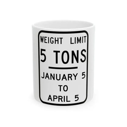 WEIGHT LIMIT JANUARY 5 TO APRIL 5 Illinois MUTCD R12-I104 template (Illinois) (Road Sign) White Coffee Mug 11oz - Go Mug Yourself
