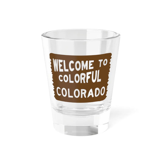 Welcome to Colorful Colorado road sign (Colorado) (Road Sign) Shot Glass 1.5oz 1.5oz - Go Mug Yourself