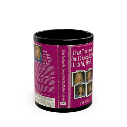 WHAT THE HECK AM I GOING TO DO WITH MY HAIR (VHS COVER) - Black Coffee Mug-11oz-Go Mug Yourself