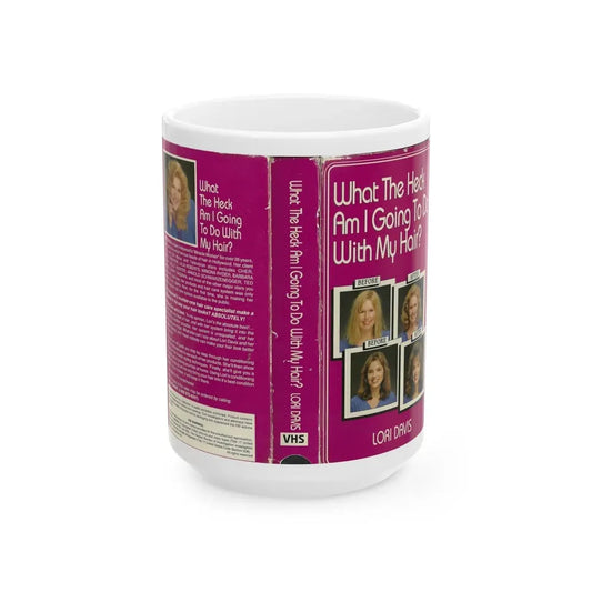 WHAT THE HECK AM I GOING TO DO WITH MY HAIR (VHS COVER) - White Coffee Mug 15oz - Go Mug Yourself