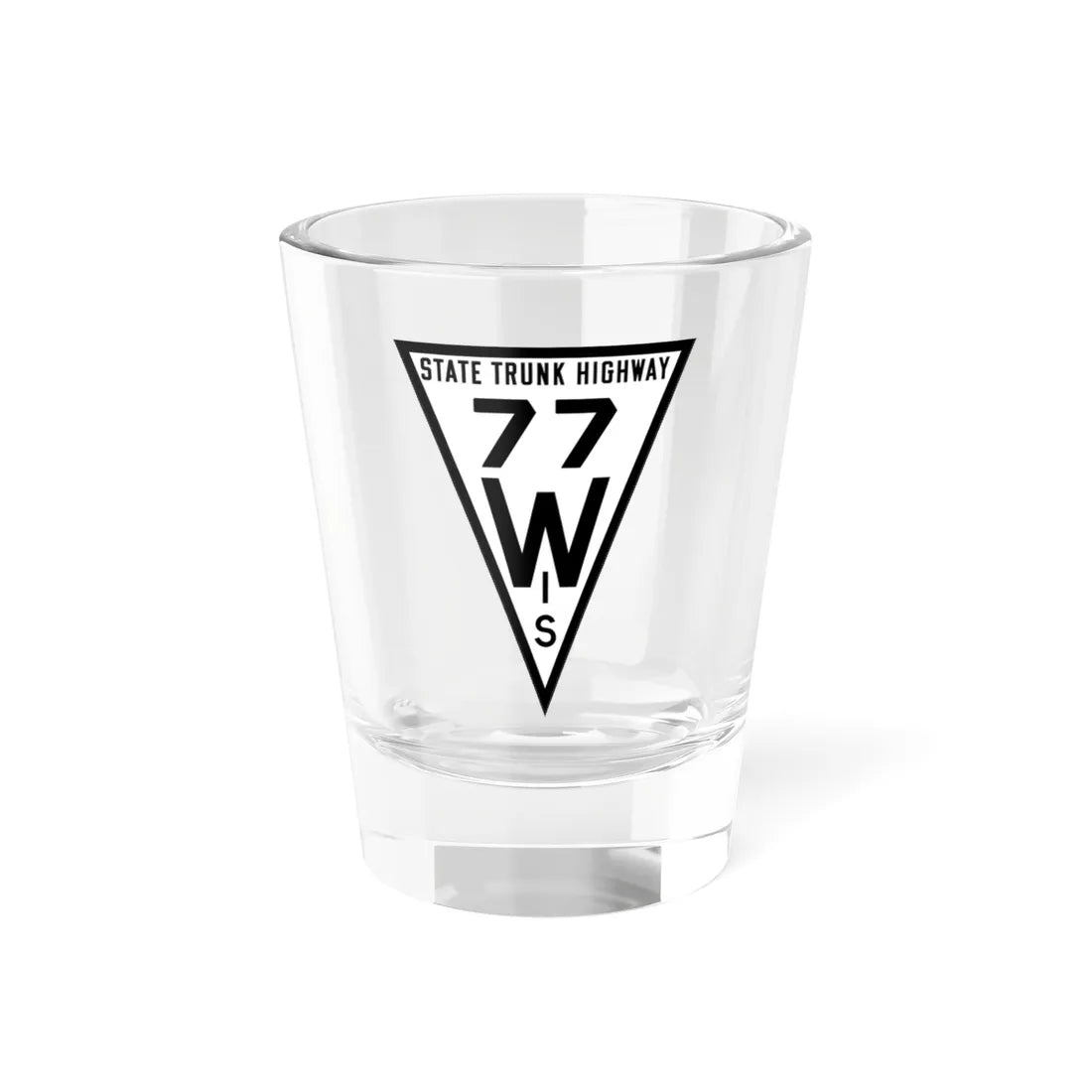 WIS 77 1919 (Wisconsin) (Road Sign) Shot Glass 1.5oz 1.5oz - Go Mug Yourself