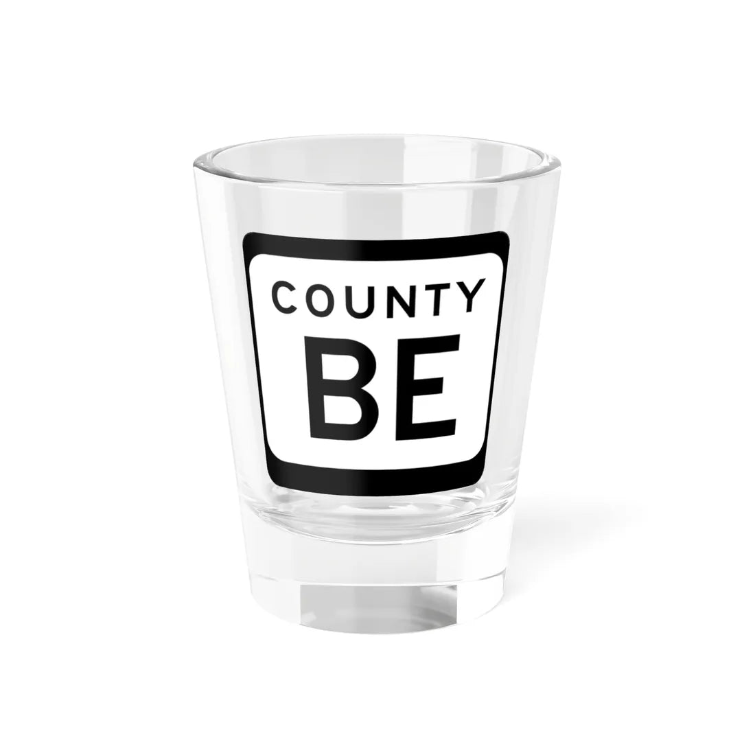 WIS County BE (Wisconsin) (Road Sign) Shot Glass 1.5oz 1.5oz - Go Mug Yourself