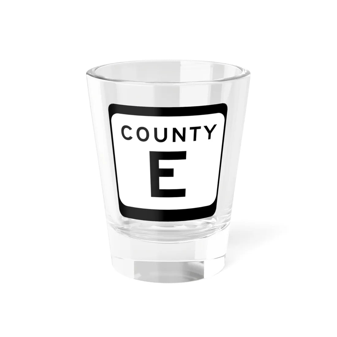 WIS County E (Wisconsin) (Road Sign) Shot Glass 1.5oz 1.5oz - Go Mug Yourself