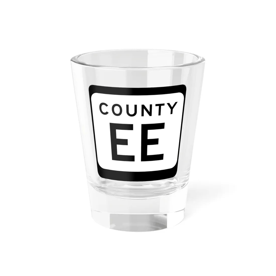 WIS County EE (Wisconsin) (Road Sign) Shot Glass 1.5oz 1.5oz - Go Mug Yourself