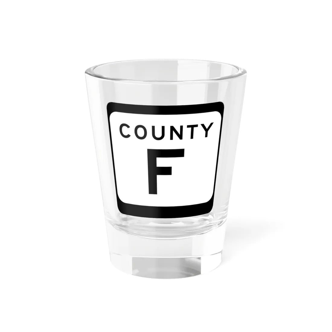 WIS County F (Wisconsin) (Road Sign) Shot Glass 1.5oz 1.5oz - Go Mug Yourself