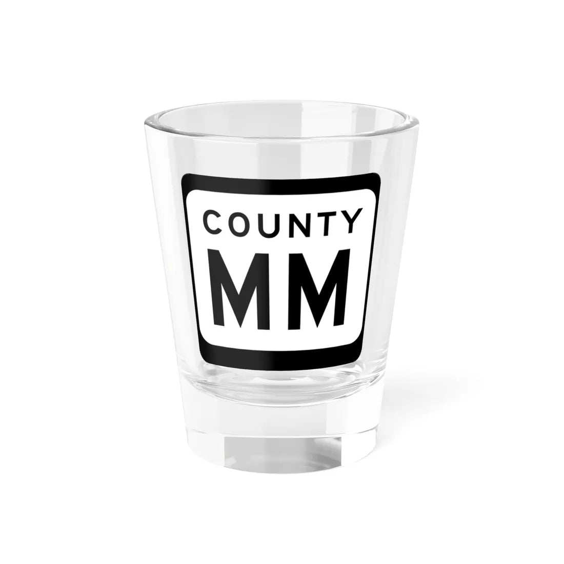 WIS County MM (Wisconsin) (Road Sign) Shot Glass 1.5oz 1.5oz - Go Mug Yourself