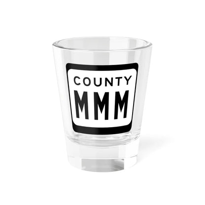 WIS County MMM (Wisconsin) (Road Sign) Shot Glass 1.5oz 1.5oz - Go Mug Yourself