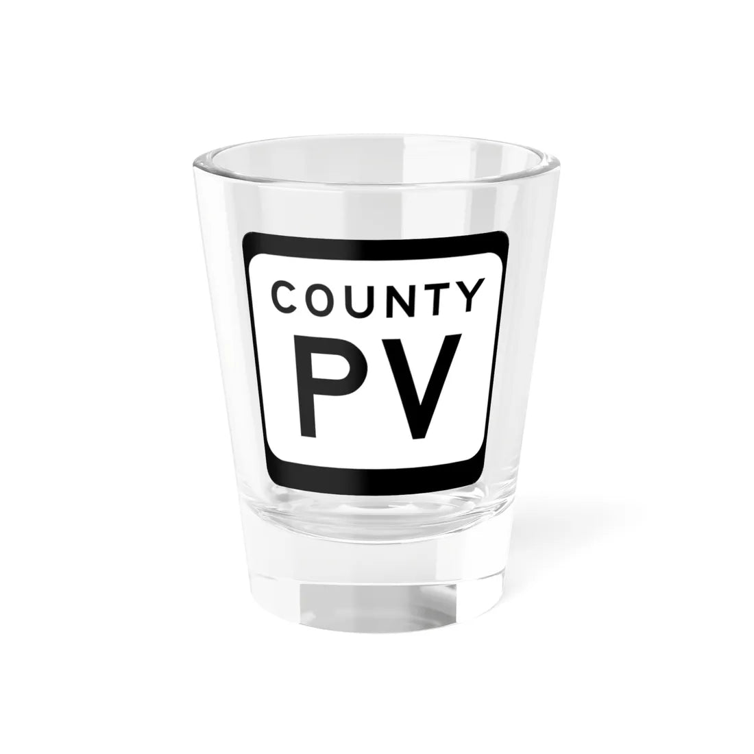 WIS County PV (Wisconsin) (Road Sign) Shot Glass 1.5oz 1.5oz - Go Mug Yourself