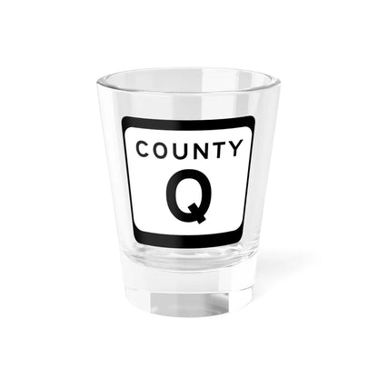 WIS County Q (Wisconsin) (Road Sign) Shot Glass 1.5oz 1.5oz - Go Mug Yourself