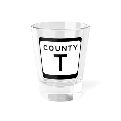 WIS County T (Wisconsin) (Road Sign) Shot Glass 1.5oz 1.5oz - Go Mug Yourself