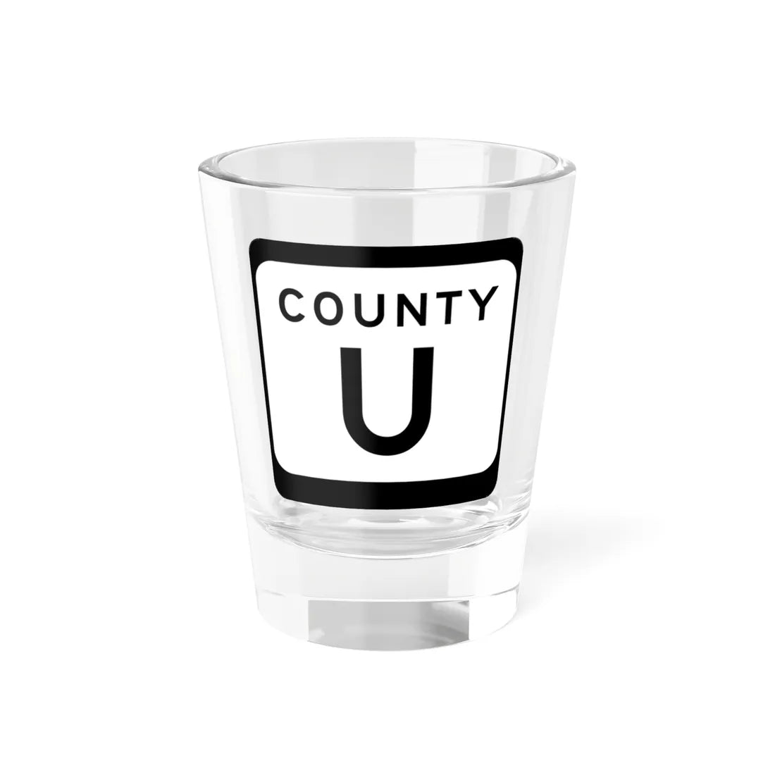 WIS County U (Wisconsin) (Road Sign) Shot Glass 1.5oz 1.5oz - Go Mug Yourself
