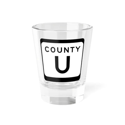 WIS County U (Wisconsin) (Road Sign) Shot Glass 1.5oz 1.5oz - Go Mug Yourself