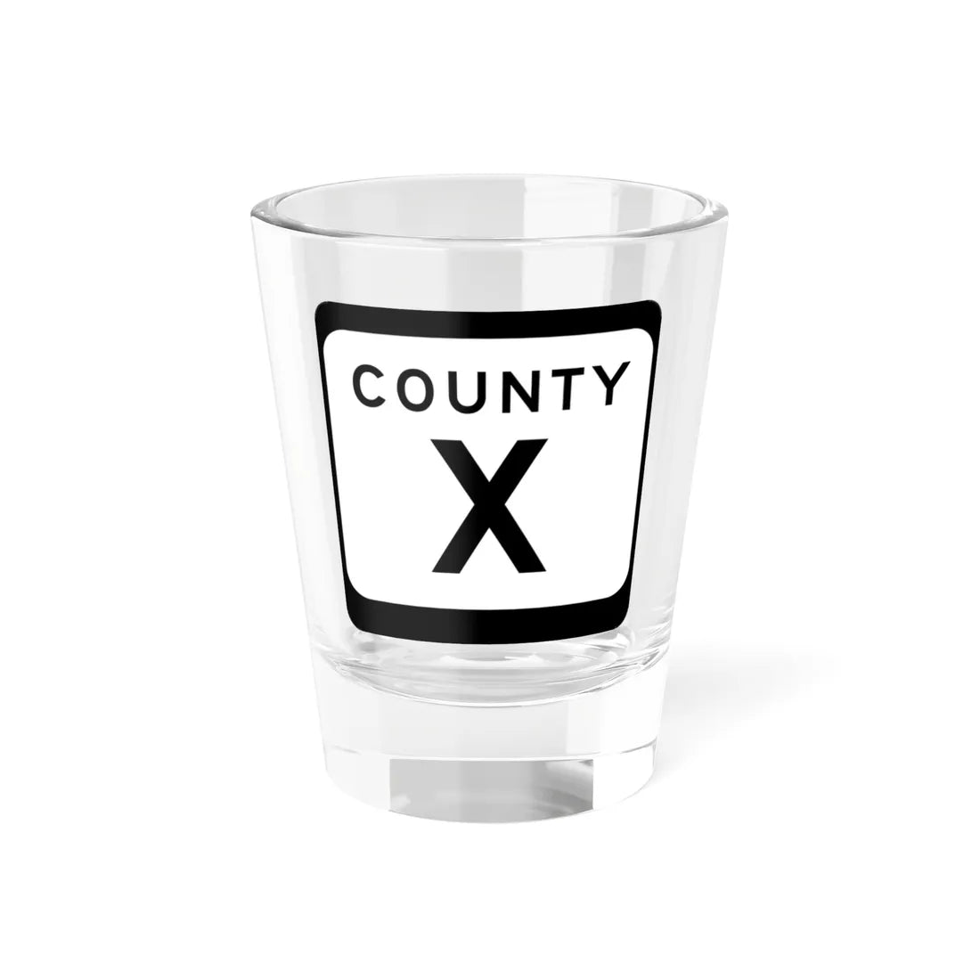 WIS County X (Wisconsin) (Road Sign) Shot Glass 1.5oz 1.5oz - Go Mug Yourself